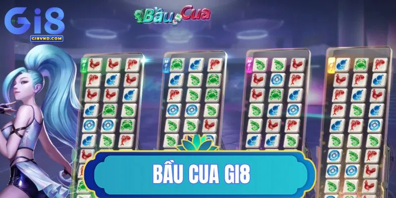 Bầu Cua Gi8 – Game giải trí đổi thưởng dân gian siêu hấp dẫn