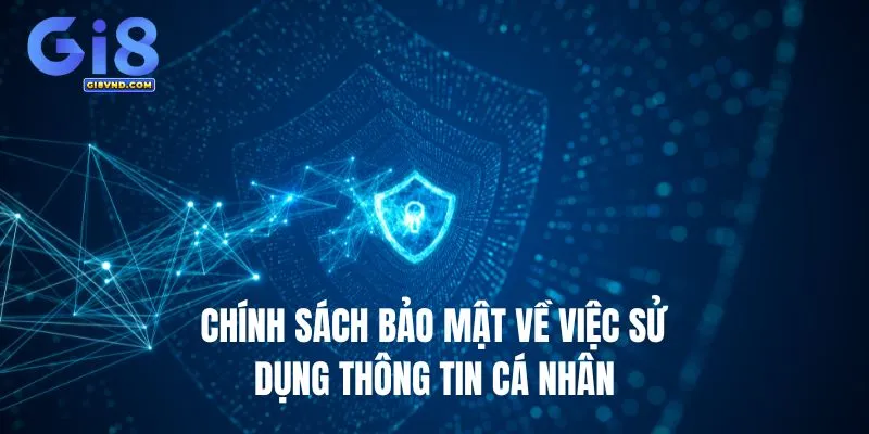 Chính sách bảo mật về việc sử dụng các thông tin cá nhân