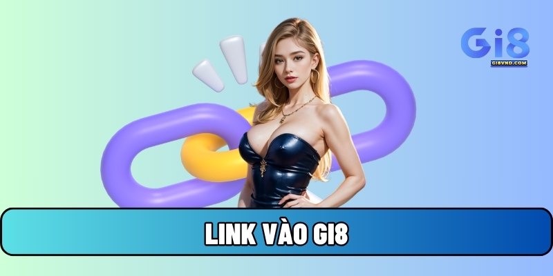 Link Gi8: Cách truy cập vào nhà cái chính xác và an toàn