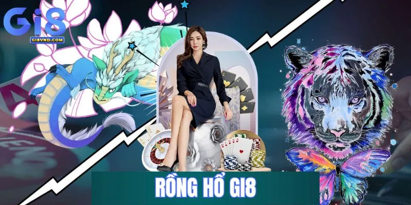 Rồng Hổ Gi8 – Game sòng bài trực tuyến giải trí đỉnh cao