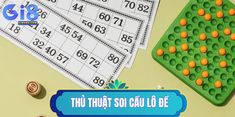 Gợi ý Thủ Thuật Soi Cầu lô đề chính xác nhất từ cao thủ